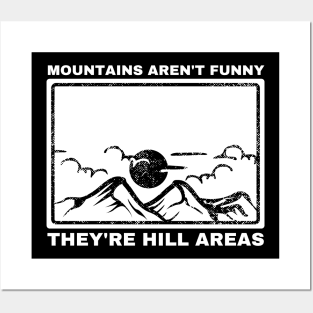 Mountains Aren't Funny They're Hill Areas Posters and Art